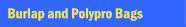 Burlap and Polypro Bags